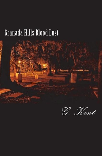 Granada Hills Blood Lust: (Granada Hills Blood)