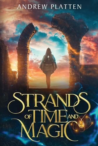 Strands of Time and Magic: An Epic Fantasy Adventure