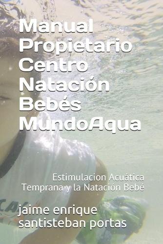 Manual Propietario de Centro Natación Bebés MundoAqua: Edición para México(2 Natación Para Bebés by Mundoaqua(r))