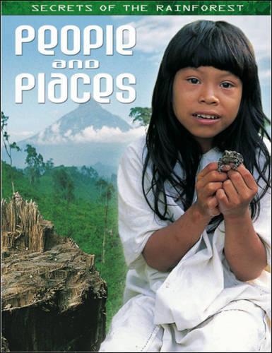 People and Places: (Secrets of the Rainforest S.)