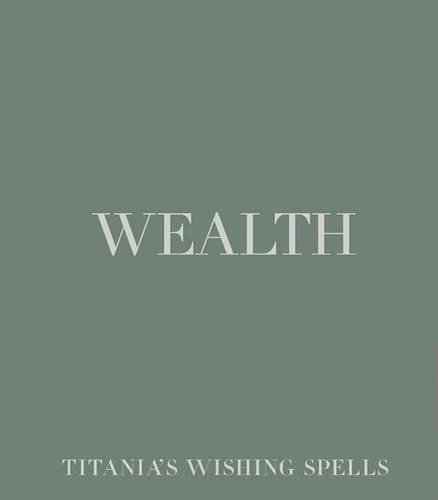 Wealth: (Titania's Wishing Spells)