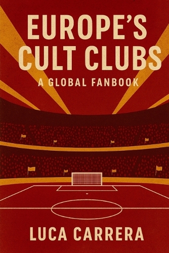 Europe's Cult Clubs: A Global Fanbook