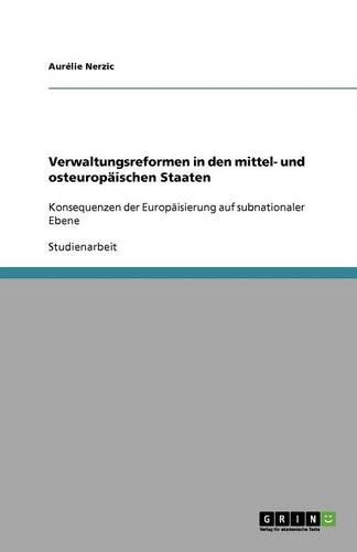 Verwaltungsreformen in den mittel- und osteuropäischen Staaten: (German)