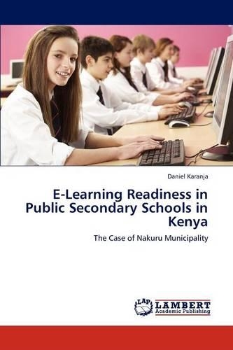 E-Learning Readiness in Public Secondary Schools in Kenya: (English)