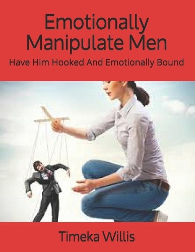 Emotionally Manipulate Men
