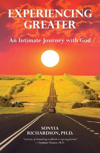 Experiencing Greater: An Intimate Journey with God