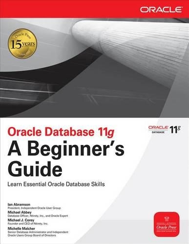 Oracle Database 11g a Beginner's Guide: (Beginner's Guide)