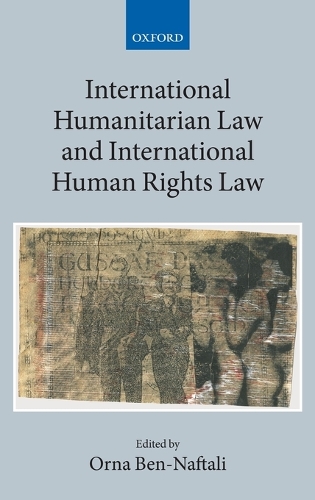International Humanitarian Law and International Human Rights Law: (XIX:1 Collected Courses of the Academy of European Law)
