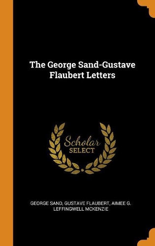 The George Sand-Gustave Flaubert Letters
