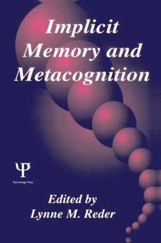 Implicit Memory and Metacognition: (Carnegie Mellon Symposia on Cognition Series)