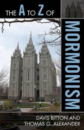 The A to Z of Mormonism: (110 A to Z Guides)