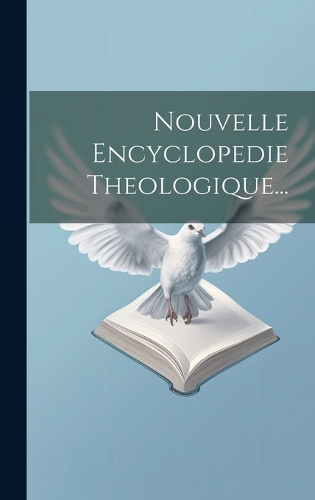 Nouvelle Encyclopedie Theologique...
