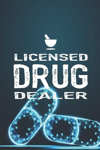 Licensed Drug Dealer: Blank Lined Notebook ( Pharmacy Technician ) Pills