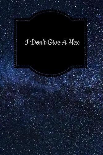I Don't Give a Hex: Tarot Diary Log Book, Record and Interpret Readings, Daily Draw Journal