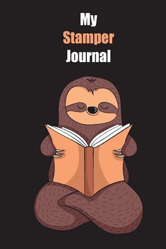 My Stamper Journal: With A Cute Sloth Reading, Blank Lined Notebook Journal Gift Idea With Black Background Cover