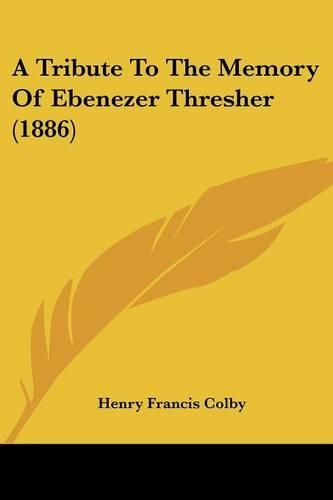 A Tribute To The Memory Of Ebenezer Thresher (1886)