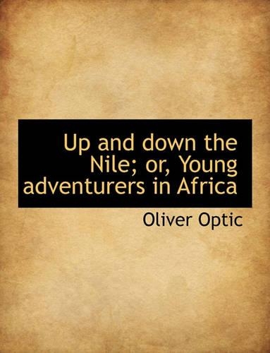 Up and Down the Nile; Or, Young Adventurers in Africa