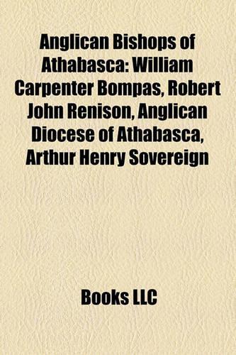 Anglican Bishops of Athabasca: William Carpenter Bompas, Robert John Renison, Anglican Diocese of Athabasca, Arthur Henry Sovereign(English)