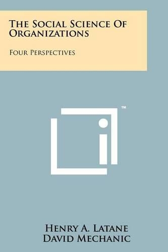 The Social Science Of Organizations: Four Perspectives(English)