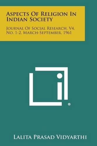 Aspects of Religion in Indian Society: Journal of Social Research, V4, No. 1-2, March-September, 1961(English)