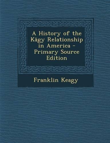 A History of the Kagy Relationship in America: (English)