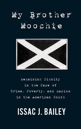 My Brother Moochie: Regaining Dignity in the Face of Crime, Poverty, and Racism in the American South