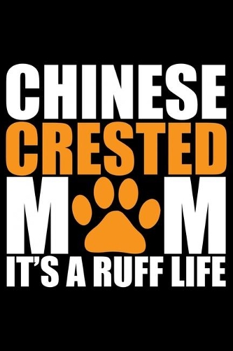 Chinese Crested Mom It's Ruff Life