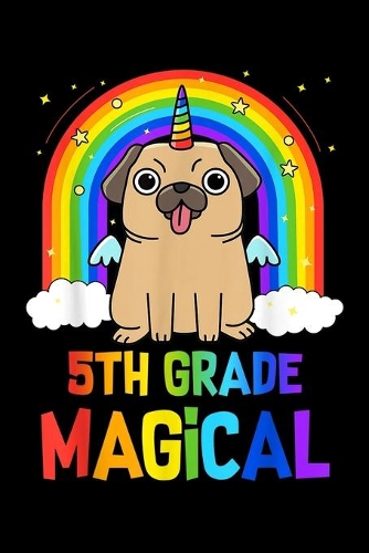 5th grade magical: pugicorn pug back to school kids Journal/ Notebook Blank Lined Ruled 6x9 120 Pages