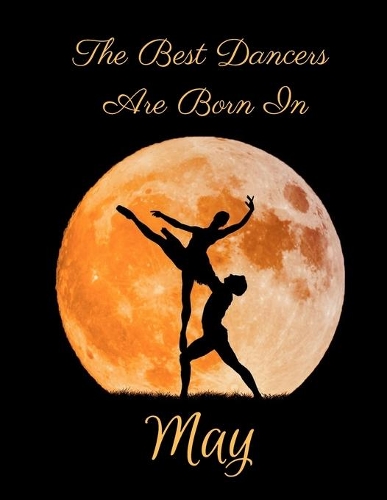The Best Dancers Are Born In May