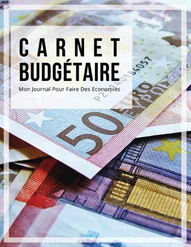 Carnet Budgétaire: Carnet De Dépense/Recettes et Comptes Pour Toute Une Année Idéal Pour Les Economies De La Famille Dim A4