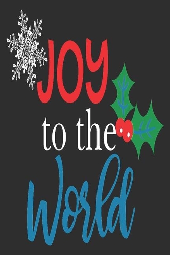 Joy to the world: Beautiful Christmas Journal to write in Best Wishes happy Christmas images Notebook, Blank Journal Christmas decorating ideas, 100 pages with noel i