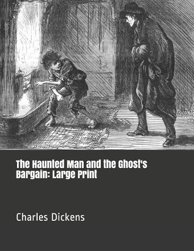 The Haunted Man and the Ghost's Bargain: Large Print
