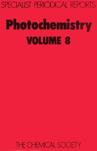 Photochemistry: Volume 8(Volume 8 Specialist Periodical Reports - Photochemistry)