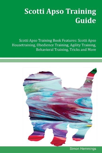 Scotti Apso Training Guide Scotti Apso Training Book Features: Scotti Apso Housetraining, Obedience Training, Agility Training, Behavioral Training, Tricks and More