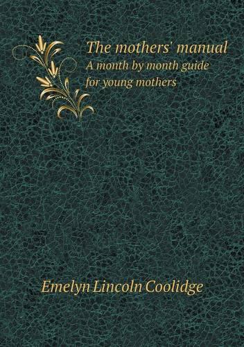 The mothers' manual A month by month guide for young mothers: (English)