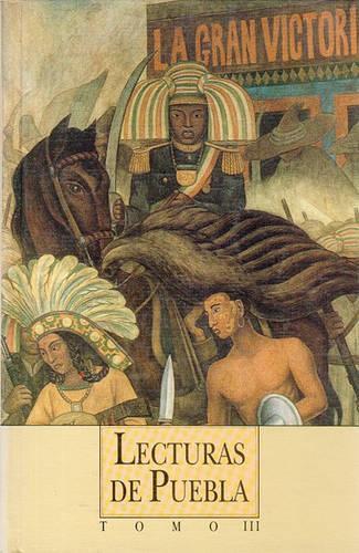 Lecturas de Puebla, III. Arte: (Historia)