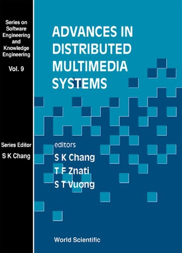 Advances In Distributed Multimedia Systems: (9 Series On Software Engineering And Knowledge Engineering)