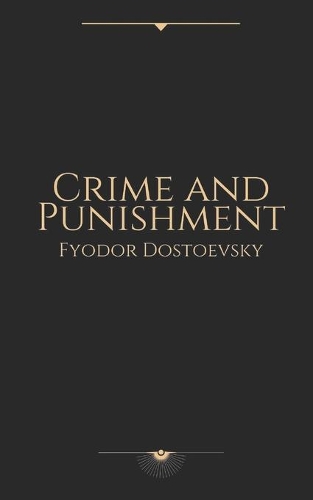 Crime and Punishment by Fyodor Dostoevsky