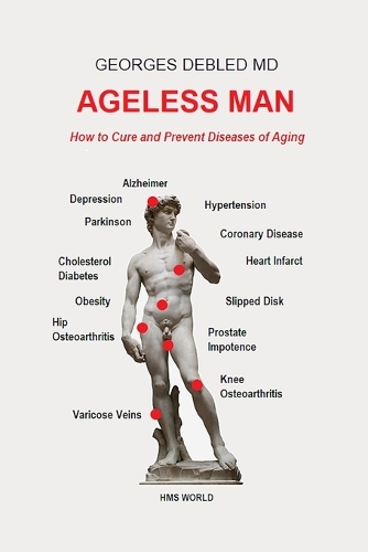 Ageless Man: How to Cure and Prevent Diseases of Aging