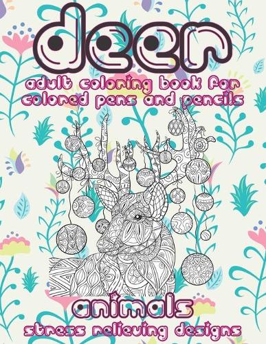 Adult Coloring Book for Colored Pens and Pencils - Animals - Stress Relieving Designs - Deer