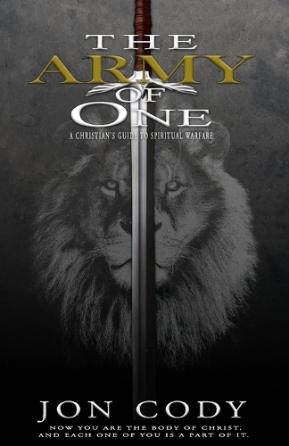 The Army of One: A Christian's Guide to Spiritual Warfare