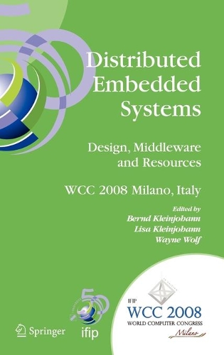 Distributed Embedded Systems: Design, Middleware and Resources: Ifip 20th World Computer Congress, Tc10 Working Conference on Distributed and Parallel Embedded Systems (Dipes 2008), September 7-10, 2008, Milano, 