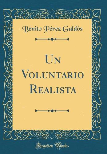 Un Voluntario Realista (Classic Reprint)