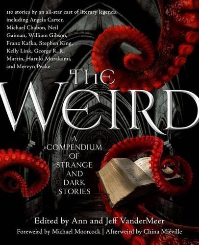 The Weird: A Compendium of Strange and Dark Stories(English)