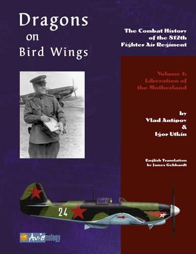 Dragons on Bird Wings: The Combat History of the 812th Fighter Air Regiment – Volume 1: Liberation of the Motherland