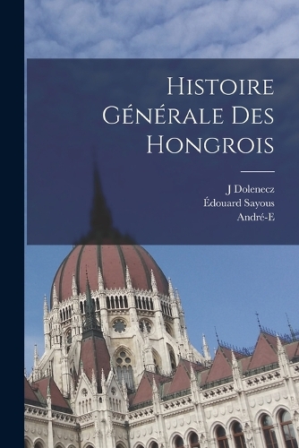 Histoire générale des Hongrois