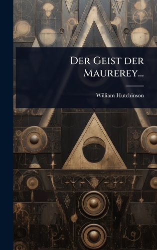 Der Geist der Maurerey...