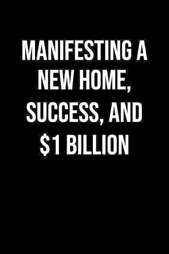 Manifesting A New Home Success And 1 Billion
