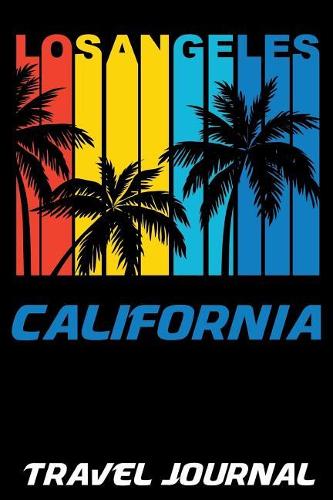 Los Angeles California Travel Journal: Vacation Diary with Summer Themed Stationary (6 X 9)