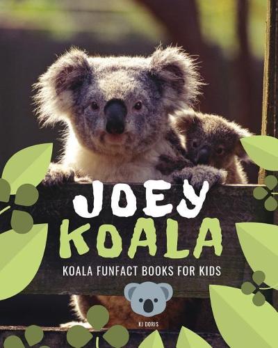 Joey Koala: Koala funfact books for kids(1 Koala Bear Books for Kids)